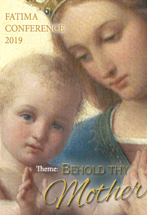 Fatima Conference 2019: Behold Thy Mother