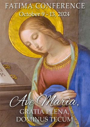 2024 Fatima Conference: Ave Maria, Gratia Plena, Dominus Tecum