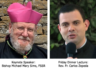 Keynote Speaker: Bishop Michael Mary Sims, FSSR; Friday Dinner Lecture: Rev. Fr. Carlos Zepeda